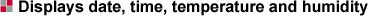 Displays date, time, temperature and humidity